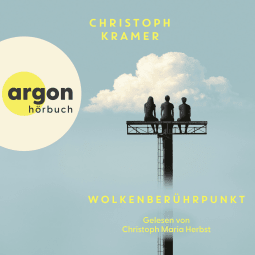 Hörbuchcover von Wolkenberührpunkt von Christoph Kramer, wird gesprochen von Christoph Maria Herbst