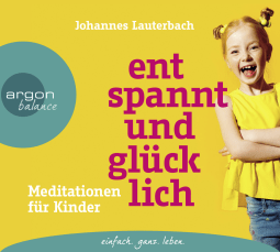 Hörbuchcover von Entspannt und glücklich: Meditationen für Kinder von Johannes Lauterbach