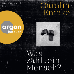 Hörbuchcover von Was zählt ein Mensch? von Dr. Carolin Emcke, wird gesprochen von Nina Kunzendorf