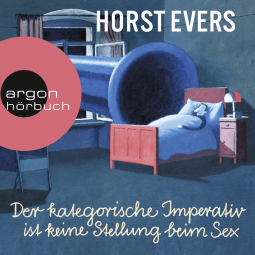 Hörbuchcover von Der kategorische Imperativ ist keine Stellung beim Sex von Horst Evers