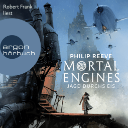 Hörbuchcover von Mortal Engines - Jagd durchs Eis von Philip Reeve, wird gesprochen von Robert Frank