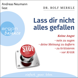 Hörbuchcover von Lass dir nicht alles gefallen: Keine Angst, Nein zu sagen, deine Meinung zu äußern, zu kritisieren, vor Kritik von Dr. Rolf Merkle, wird gesprochen von Andreas Neumann