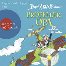 Hörbuchcover von Propeller-Opa von David Walliams, wird gesprochen von Jürgen von der Lippe