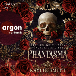 Hörbuchcover von Phantasma – Spiel um dein Leben, fürchte die Liebe von Kaylie Smith, wird gesprochen von Franka Böhm