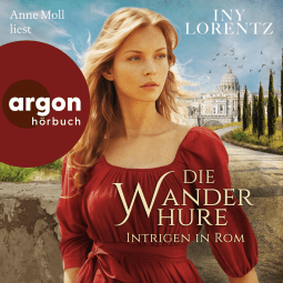 Hörbuchcover von Die Wanderhure. Intrigen in Rom: Roman von Iny Lorentz, wird gesprochen von Anne Moll
