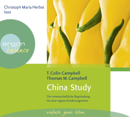 Hörbuchcover von China Study: Die wissenschaftliche Begründung für eine vegane Ernährungsweise von T. Colin Campbell, wird gesprochen von Christoph Maria Herbst