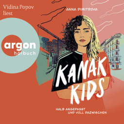 Hörbuchcover von Kanak Kids: Halb angepasst und voll dazwischen von Anna Dimitrova, wird gesprochen von Vidina Popov