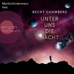Hörbuchcover von Unter uns die Nacht von Becky Chambers, wird gesprochen von Martha Kindermann