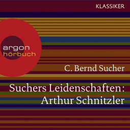 Hörbuchcover von Suchers Leidenschaften: Arthur Schnitzler: Eine Einführung in Leben und Werk von Prof. C. Bernd Sucher, wird gesprochen von Senta Berger