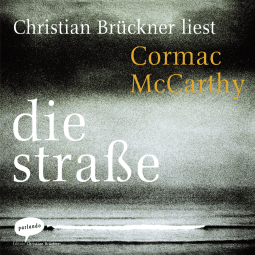 Hörbuchcover von Die Straße von Cormac McCarthy, wird gesprochen von Christian Brückner