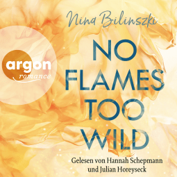 Hörbuchcover von No Flames too wild: Roman von Nina Bilinszki, wird gesprochen von Hannah Schepmann, Julian Horeyseck
