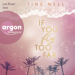 Hörbuchcover von If You Fly Too Far von Tine Nell, wird gesprochen von Lea Roser