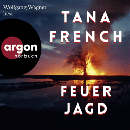 Hörbuchcover von Feuerjagd: Roman von Tana French, wird gesprochen von Wolfgang Wagner