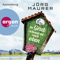 Hörbuchcover von Im Grab schaust du nach oben: Alpenkrimi von Jörg Maurer
