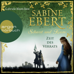 Hörbuchcover von Schwert und Krone – Zeit des Verrats von Sabine Ebert, wird gesprochen von Gabriele Blum