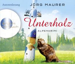 Hörbuchcover von Unterholz: Alpenkrimi von Jörg Maurer