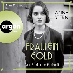 Hörbuchcover von Fräulein Gold: Der Preis der Freiheit von Anne Stern, wird gesprochen von Anna Thalbach