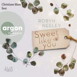 Hörbuchcover von Sweet like you von Robyn Neeley, wird gesprochen von Christiane Marx
