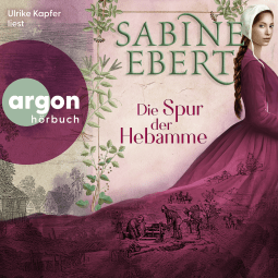 Hörbuchcover von Die Spur der Hebamme von Sabine Ebert, wird gesprochen von Ulrike Kapfer