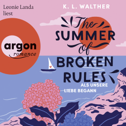 Hörbuchcover von The Summer of Broken Rules: Als unsere Liebe begann von K. L. Walther, wird gesprochen von Leonie Landa