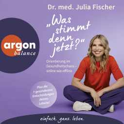 Hörbuchcover von »Was stimmt denn jetzt?«: Orientierung im Gesundheitschaos – online wie offline von Dr. Julia Fischer
