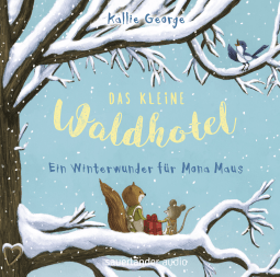 Hörbuchcover von Das kleine Waldhotel – Ein Winterwunder für Mona Maus von Kallie George, wird gesprochen von Andreas Fröhlich