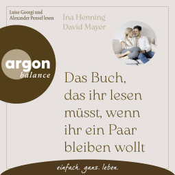 Hörbuchcover von Das Buch, das ihr lesen müsst, wenn ihr ein Paar bleiben wollt von Ina Henning, David Mayer, wird gesprochen von Luise Georgi, Alexander Pensel