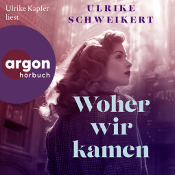 Hörbuchcover von Woher wir kamen von Ulrike Schweikert, wird gesprochen von Ulrike Kapfer
