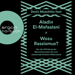 Hörbuchcover von Wozu Rassismus?: Von der Erfindung der Menschenrassen bis zum rassismuskritischen Widerstand von Aladin El-Mafaalani, wird gesprochen von Denis Moschitto
