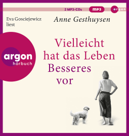 Hörbuchcover von Vielleicht hat das Leben Besseres vor: Roman von Anne Gesthuysen, wird gesprochen von Eva Gosciejewicz