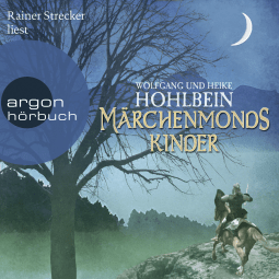 Hörbuchcover von Märchenmonds Kinder von Wolfgang Hohlbein, Heike Hohlbein, wird gesprochen von Rainer Strecker