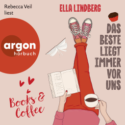 Hörbuchcover von Books & Coffee – Das Beste liegt immer vor uns von Ella Lindberg, wird gesprochen von Rebecca Veil
