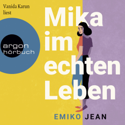 Hörbuchcover von Mika im echten Leben: Roman von Emiko Jean, wird gesprochen von Vanida Karun