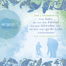 Hörbuchcover von Vom Inder, der mit dem Fahrrad bis nach Schweden fuhr, um dort seine große Liebe wiederzufinden: Eine wahre Geschichte von Per J. Andersson, wird gesprochen von Richard Barenberg