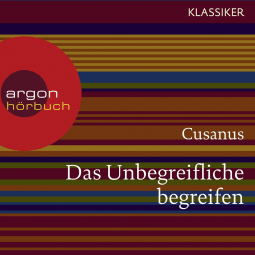 Cusanus. Das Unbegreifliche begreifen
