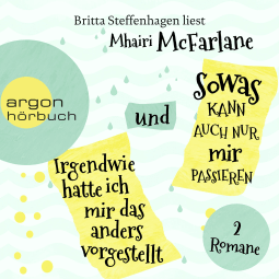 Hörbuchcover von Irgendwie hatte ich mir das anders vorgestellt & Sowas kann auch nur mir passieren, Hörbuch-Bundle von Mhairi McFarlane, wird gesprochen von Britta Steffenhagen