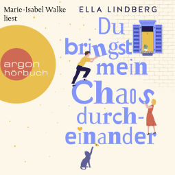 Hörbuchcover von Du bringst mein Chaos durcheinander von Ella Lindberg, wird gesprochen von Marie-Isabel Walke