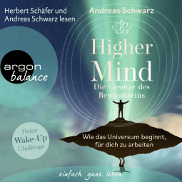 Hörbuchcover von Higher Mind. Die Gesetze des Bewusstseins: Wie das Universum beginnt, für dich zu arbeiten von Andreas Schwarz, wird gesprochen von Herbert Schäfer