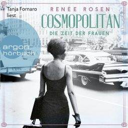 Hörbuchcover von Cosmopolitan – Die Zeit der Frauen von Renée Rosen, wird gesprochen von Tanja Fornaro