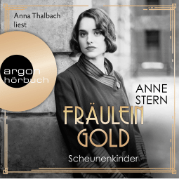 Hörbuchcover von Fräulein Gold: Scheunenkinder von Anne Stern, wird gesprochen von Anna Thalbach