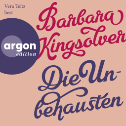Hörbuchcover von Die Unbehausten von Barbara Kingsolver, wird gesprochen von Vera Teltz