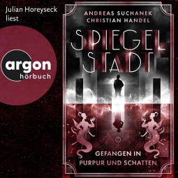 Hörbuchcover von Spiegelstadt 2. Gefangen in Purpur und Schatten von Christian Handel, Andreas Suchanek, wird gesprochen von Julian Horeyseck