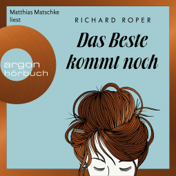 Hörbuchcover von Das Beste kommt noch von Richard Roper, wird gesprochen von Matthias Matschke