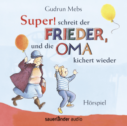 Hörbuchcover von »Super«, schreit der Frieder, und die Oma kichert wieder von Gudrun Mebs, wird gesprochen von Christiane Blumhoff, Peter Matić, Jakob Roden