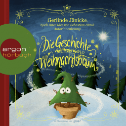 Hörbuchcover von Die Geschichte vom traurigen Weihnachtsbaum von Gerlinde Jänicke, Sebastian Fitzek