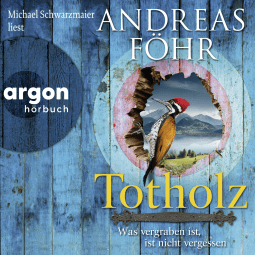 Hörbuchcover von Totholz: Was vergraben ist, ist nicht vergessen. Kriminalroman von Andreas Föhr, wird gesprochen von Michael Schwarzmaier