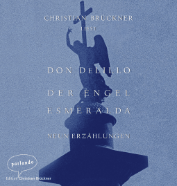 Hörbuchcover von Der Engel Esmeralda: Neun Erzählungen von Don DeLillo, wird gesprochen von Christian Brückner
