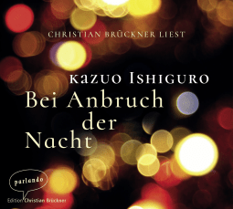 Hörbuchcover von Bei Anbruch der Nacht von Kazuo Ishiguro, wird gesprochen von Christian Brückner