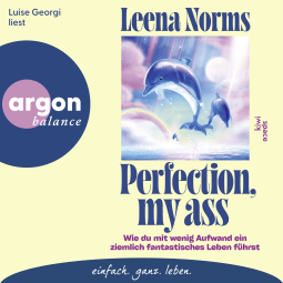 Hörbuchcover von Perfection, my ass: Wie du mit wenig Aufwand ein ziemlich fantastisches Leben führst von Leena Norms, wird gesprochen von Luise Georgi