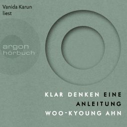 Hörbuchcover von Klar denken: Eine Anleitung von Woo-kyoung Ahn, wird gesprochen von Vanida Karun